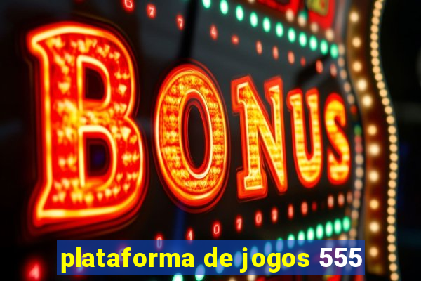 plataforma de jogos 555